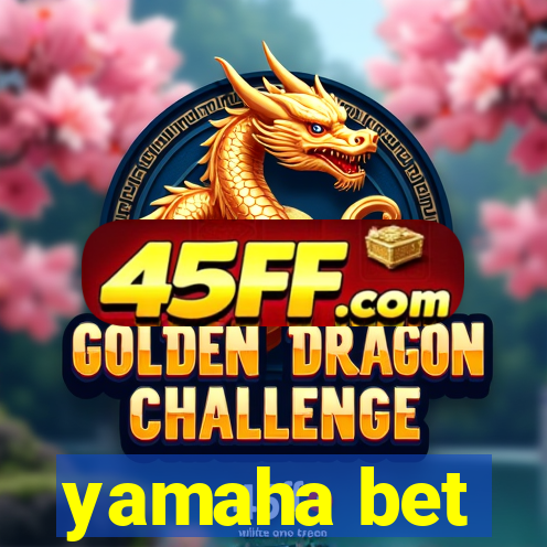 yamaha bet
